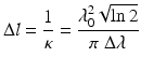 
$$ \Delta l=\frac{1}{\kappa }=\frac{\lambda_0^2\sqrt{ \ln 2}}{\pi\;\Delta \lambda } $$
