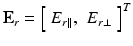 
$$ {\mathbf{E}}_r={\left[\begin{array}{cc}\hfill {E}_{r\parallel },\hfill & \hfill {E}_{r\perp}\hfill \end{array}\right]}^T $$
