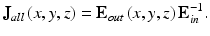 
$$ {\mathbf{J}}_{all}\left(x,y,z\right)={\mathbf{E}}_{out}\left(x,y,z\right){\mathbf{E}}_{in}^{-1}. $$
