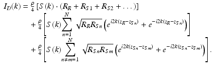 
$$ \begin{array}{l}{I}_D(k)=\frac{\rho }{4}\left[S(k)\cdot \left({R}_R+{R}_{S1}+{R}_{S2}+\dots \right)\right]\\ {}\kern3em +\frac{\rho }{4}\left[S(k){\displaystyle \sum_{n=1}^N\sqrt{R_R{R}_{Sn}}\left({e}^{i2k\left({z}_R-{z}_{Sn}\right)}+{e}^{-i2k\left({z}_R-{z}_{Sn}\right)}\right)}\right]\\ {}\kern3em +\frac{\rho }{4}\left[S(k){\displaystyle \sum_{n\ne m=1}^N\sqrt{R_{Sn}{R}_{Sm}}\left({e}^{i2k\left({z}_{Sn}-{z}_{Sm}\right)}+{e}^{-i2k\left({z}_{Sn}-{z}_{Sm}\right)}\right)}\right].\end{array} $$
