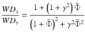
$$ \frac{W{D}_x}{W{D}_y}=\frac{1+\left(1+{\gamma}^2\right)\tilde{\Phi}}{{\left(1+\tilde{\Phi}\right)}^2+{\gamma}^2{\tilde{\Phi}}^2} $$
