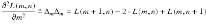 $$\frac{{\partial^{2} L\left( {m,n} \right)}}{{\partial m^{2} }}\,\hat{ = }\,\Delta _{m}\Delta _{m} = L\left( {m + 1,n} \right) - 2 \cdot L\left( {m,n} \right) + L\left( {m,n + 1} \right)$$