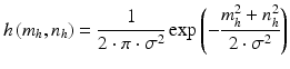 $$h\left( {m_{h} ,n_{h} } \right) = \frac{1}{{2 \cdot \pi \cdot \sigma^{2} }}\exp \left( { - \frac{{m_{h}^{2} + n_{h}^{2} }}{{2 \cdot \sigma^{2} }}} \right)$$