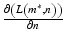 $$\frac{{\partial \left( {L\left( {m^{*} ,n} \right)} \right)}}{\partial n}$$