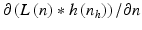 $$\partial \left( {L\left( n \right)*h\left( {n_{h} } \right)} \right)/\partial n$$