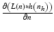 $$\frac{{\partial \left( {L\left( n \right)*h\left( {n_{h} } \right)} \right)}}{\partial n}$$