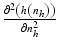 $$\frac{{\partial^{2} \left( {h\left( {n_{h} } \right)} \right)}}{{\partial n_{h}^{2} }}$$