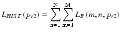 $$L_{HIST} \left( {p_{r2} } \right) = \mathop \sum \limits_{{{\text{n}} = 1}}^{\text{N}} \mathop \sum \limits_{{{\text{m}} = 1}}^{\text{M}} L_{B} \left( {m,n,p_{r2} } \right)$$