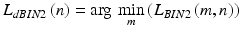 $$L_{dBIN2} \left( n \right) = \arg \,\mathop {\hbox{min} }\limits_{m} \left( {L_{BIN2} \left( {m,n} \right)} \right)$$