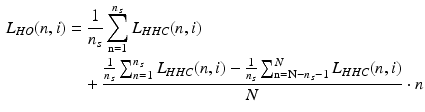$$\begin{aligned} L_{HO} (n,i) & = \frac{1}{{n_{s} }}\mathop \sum \limits_{{{\text{n}} = 1}}^{{n_{s} }} L_{HHC} (n,i) \\ & \quad + \frac{{\frac{1}{{n_{s} }}\sum_{n = 1}^{{n_{s} }} L_{HHC} (n,i) - \frac{1}{{n_{s} }}\mathop \sum \nolimits_{{{\text{n}} = {\text{N}} - n_{s} - 1}}^{N} L_{HHC} (n,i)}}{N} \cdot n \\ \end{aligned}$$