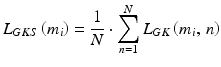 $$L_{GKS} \left( {m_{i} } \right) = \frac{1}{N} \cdot \mathop \sum \limits_{n = 1}^{N} L_{GK} \left( {m_{i},\,n} \right)$$