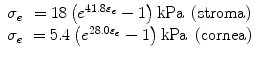 
$$ \begin{array}{cc}\hfill {\sigma}_e\hfill & \hfill =18\left({e}^{41.8{\varepsilon}_e}-1\right)\mathrm{k}\mathrm{P}\mathrm{a}\ \left(\mathrm{stroma}\right)\hfill \\ {}\hfill {\sigma}_e\hfill & \hfill =5.4\left({e}^{28.0{\varepsilon}_e}-1\right)\mathrm{k}\mathrm{P}\mathrm{a}\ \left(\mathrm{cornea}\right)\hfill \end{array} $$
