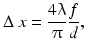 
$$ \Delta\ x=\frac{4\uplambda}{\uppi}\frac{f}{d}, $$
