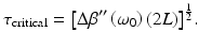 
$$ {\tau}_{\mathrm{critical}}={\left[\Delta {\beta}^{{\prime\prime}}\left({\omega}_0\right)(2L)\right]}^{\frac{1}{2}}. $$
