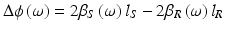 
$$ \Delta \phi \left(\omega \right)=2{\beta}_S\left(\omega \right){l}_S-2{\beta}_R\left(\omega \right){l}_R $$
