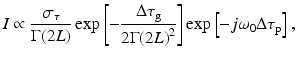 
$$ I\propto \frac{\sigma_{\tau }}{\Gamma (2L)} \exp \left[-\frac{\Delta {\tau}_{\mathrm{g}}}{2\Gamma {(2L)}^2}\right] \exp \left[-j{\omega}_0\Delta {\tau}_{\mathrm{p}}\right], $$
