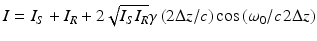 
$$ I={I}_S+{I}_R+2\sqrt{I_S{I}_R}\gamma \left(2\Delta z/c\right) \cos \left({\omega}_0/c\kern0.1em 2\Delta z\right) $$
