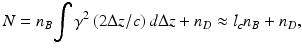 
$$ N={n}_B{\displaystyle \int {\gamma}^2}\left(2\Delta z/c\right)d\Delta z+{n}_D\approx {l}_c{n}_B+{n}_D, $$
