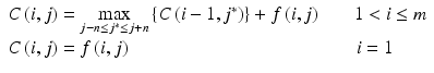 
$$ \begin{array}{l}C\left(i,j\right)=\underset{j-n\le {j}^{*}\le j+n}{ \max}\left\{C\left(i-1,{j}^{*}\right)\right\}+f\left(i,j\right)\kern1.75em 1<i\le m\\ {}C\left(i,j\right)=f\left(i,j\right)\kern12em i=1\end{array} $$
