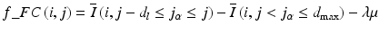 
$$ f\_FC\left(i,j\right)=\overline{I}\left(i,j-{d}_l\le {j}_{\alpha}\le j\right)-\overline{I}\left(i,j<{j}_{\alpha}\le {d}_{\max}\right)-\lambda \mu $$
