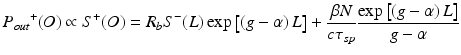 
$$ {P_{out}}^{+}(O)\propto {S}^{+}(O)={R}_b{S}^{-}(L) \exp \left[\left(g-\alpha \right)L\right]+\frac{\beta N}{c{\tau}_{sp}}\frac{ \exp \left[\left(g-\alpha \right)L\right]}{g-\alpha } $$
