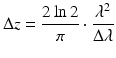 
$$ \Delta z=\frac{2 \ln 2}{\pi}\cdot \frac{\lambda^2}{\Delta \lambda } $$
