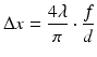 
$$ \Delta x=\frac{4\lambda }{\pi}\cdot \frac{f}{d} $$
