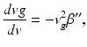 
$$ \frac{dvg}{dv}=-{v}_g^2{\beta}^{{\prime\prime} }, $$
