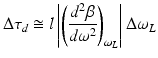 
$$ \Delta {\tau}_d\cong l\left|{\left(\frac{d^2\beta }{d{\omega}^2}\right)}_{\omega_L}\right|\Delta {\omega}_L $$
