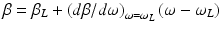 
$$ \beta ={\beta}_L+{\left(d\beta /d\omega \right)}_{\omega ={\omega}_L}\left(\omega -{\omega}_L\right) $$
