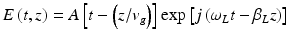 
$$ E\left(t,z\right)=A\left[t-\left(z/{v}_g\right)\right] \exp \left[j\left({\omega}_Lt-{\beta}_Lz\right)\right] $$
