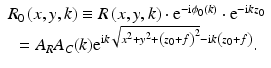 
$$ \begin{array}{c}{R}_0\left(x,y,k\right)\equiv R\left(x,y,k\right)\cdot {\mathrm{e}}^{-\mathrm{i}{\phi}_0(k)}\cdot {\mathrm{e}}^{-\mathrm{i}k{z}_0}\\ {}={A}_R{A}_C(k){\mathrm{e}}^{\mathrm{i}k\sqrt{x^2+{y}^2+{\left({z}_0+f\right)}^2}-\mathrm{i}k\left({z}_0+f\right)}.\end{array} $$
