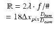 
$$ \begin{array}{c}\mathbb{R}=2\lambda \cdot f/\#\\ {}=18\Delta {x}_{pix}\frac{D_{tum}}{D_{cam}}\end{array} $$
