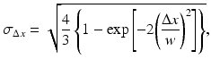 
$$ {\sigma}_{\Delta x}=\sqrt{\frac{4}{3}\left\{1- \exp \left[-2{\left(\frac{\Delta x}{w}\right)}^2\right]\right\}}, $$
