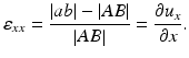 
$$ {\varepsilon}_{xx}=\frac{\left| ab\right|-\left| AB\right|}{\left| AB\right|}=\frac{\partial {u}_x}{\partial x}. $$
