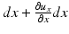 
$$ dx+\frac{\partial {u}_x}{\partial x}dx $$
