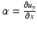 
$$ \alpha =\frac{\partial {u}_y}{\partial x} $$
