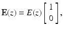 
$$ \mathbf{E}(z)=E(z)\left[\begin{array}{c}\hfill 1\hfill \\ {}\hfill 0\hfill \end{array}\right], $$
