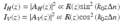 
$$ \begin{array}{l}{I}_H(z)={\left|{A}_H(z)\right|}^2\propto R(z){ \sin}^2\left({k}_0z\Delta n\right)\\ {}{I}_V(z)={\left|{A}_V(z)\right|}^2\propto R(z){ \cos}^2\left({k}_0z\Delta n\right)\end{array} $$
