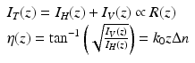 
$$ \begin{array}{l}{I}_T(z)={I}_H(z)+{I}_V(z)\propto R(z)\\ {}\eta (z)={ \tan}^{-1}\left(\sqrt{\frac{I_V(z)}{I_H(z)}}\right)={k}_0z\Delta n\end{array} $$
