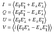 
$$ \begin{array}{l}I\kern0.36em =\left\langle {E}_{\parallel }{E}_{\parallel}^{\ast }+{E}_{\perp }{E}_{\perp}^{\ast}\right\rangle \\ {}Q=\left\langle {E}_{\parallel }{E}_{\parallel}^{\ast }-{E}_{\perp }{E}_{\perp}^{\ast}\right\rangle \\ {}U=\left\langle {E}_{\parallel }{E}_{\perp}^{\ast }+{E}_{\perp }{E}_{\parallel}^{\ast}\right\rangle \\ {}V=\left\langle i\left({E}_{\parallel }{E}_{\perp}^{\ast }-{E}_{\perp }{E}_{\parallel}^{\ast}\right)\right\rangle \end{array} $$
