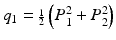 
$$ {q}_1={\scriptscriptstyle \frac{1}{2}}\left({P}_1^2+{P}_2^2\right) $$
