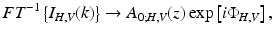 
$$ F{T}^{-1}\left\{{I}_{H,V}(k)\right\}\to {A}_{0;H,V}(z) \exp \left[i{\Phi}_{H,V}\right], $$
