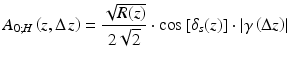 
$$ {A}_{0;H}\left(z,\Delta \kern0.1em z\right)=\frac{\sqrt{R(z)}}{2\sqrt{2}}\cdot \cos \left[{\delta}_s(z)\right]\cdot \left|\gamma \left(\Delta z\right)\right| $$
