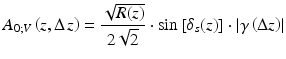 
$$ {A}_{0;V}\left(z,\Delta \kern0.1em z\right)=\frac{\sqrt{R(z)}}{2\sqrt{2}}\cdot \sin \left[{\delta}_s(z)\right]\cdot \left|\gamma \left(\Delta z\right)\right| $$
