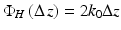 
$$ {\Phi}_H\left(\Delta \kern0.1em z\right)=2{k}_0\Delta z $$
