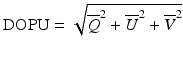 
$$ \mathrm{DOPU}=\sqrt{{\overline{Q}}^2+{\overline{U}}^2+{\overline{V}}^2} $$
