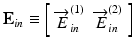 
$$ {\mathbf{E}}_{in}\equiv \left[\begin{array}{cc}\hfill {\overrightarrow{E}}_{in}^{(1)}\hfill & \hfill {\overrightarrow{E}}_{in}^{(2)}\hfill \end{array}\right] $$
