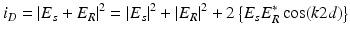 
$$ {i}_D={\left|{E}_s+{E}_R\right|}^2={\left|{E}_s\right|}^2+{\left|{E}_R\right|}^2+2\left\{{E}_s{E}_R^{*} \cos (k2d)\right\} $$
