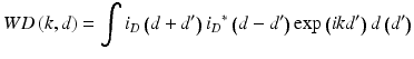 
$$ WD\left(k,d\right)={\displaystyle \int {i}_D\left(d+{d}^{\prime}\right){i_D}^{\ast}\left(d-{d}^{\prime}\right)} \exp \left(ik{d}^{\prime}\right)d\left({d}^{\prime}\right) $$
